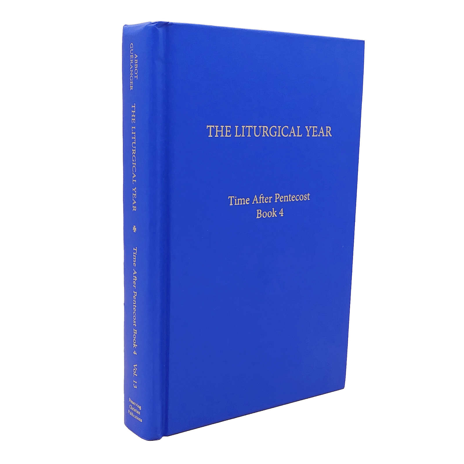 Time after Pentecost Book 4 - The Liturgical Year Volume 13