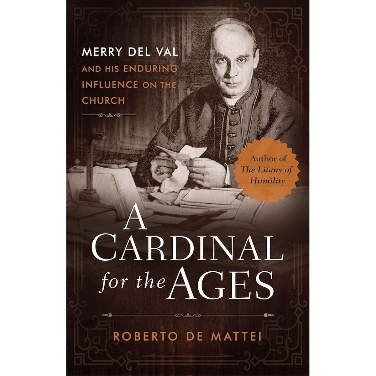 A Cardinal for the Ages: Merry del Val and His Enduring Influence on the Church