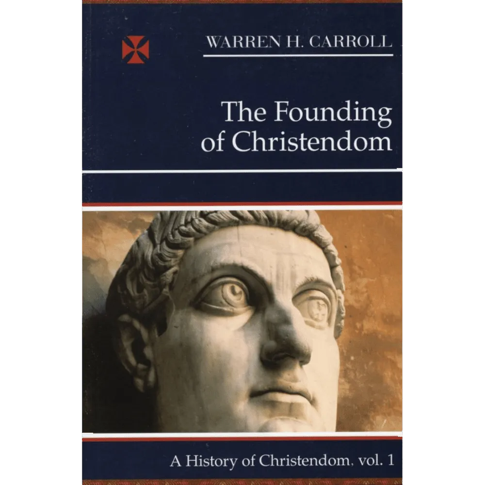 The Founding of Christendom - Our Lady of Clear Creek Abbey