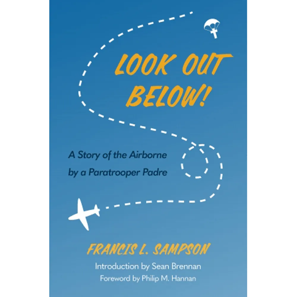 Look Out Below!: A Story of the Airborne by a Paratrooper Padre