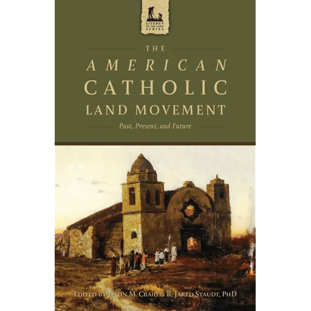The American Catholic Land Movement: Past, Present, and Future