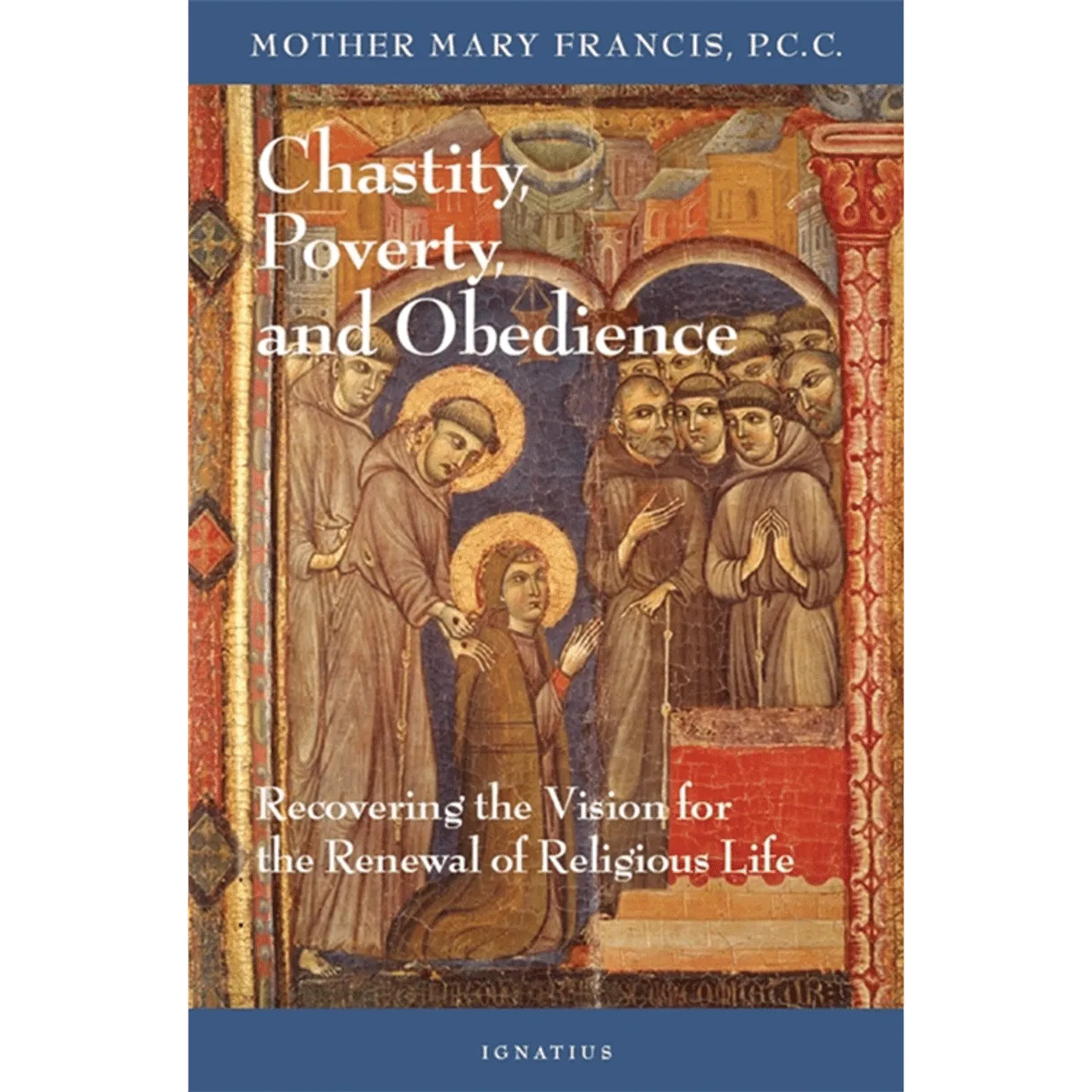 Chastity, Poverty and Obedience, by Mother Mary Francis