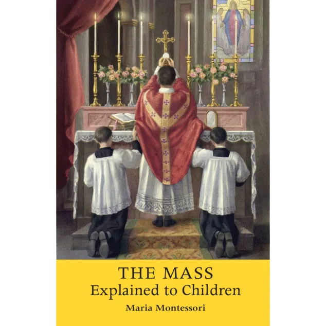 The Mass Explained to Children by Maria Montessori