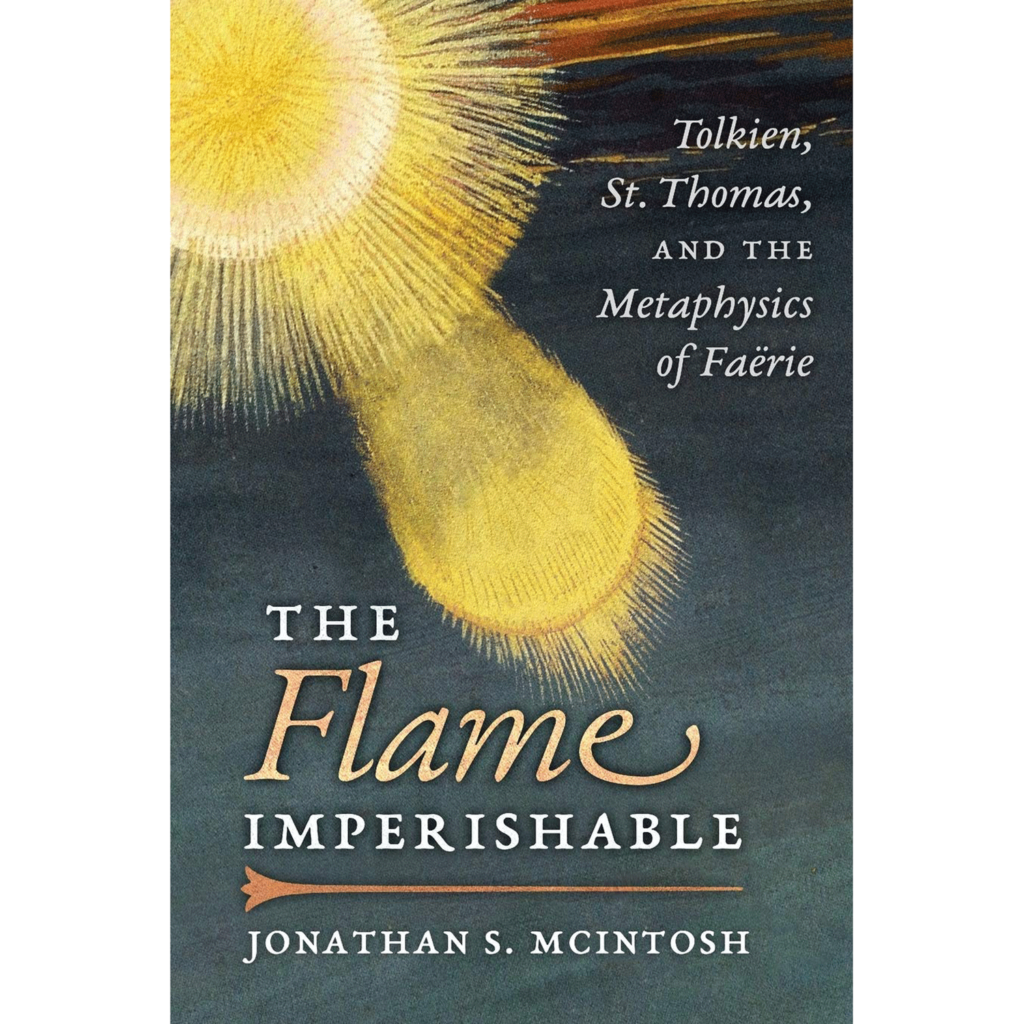 the-flame-imperishable-tolkien-and-the-metaphysics-of-faerie-our