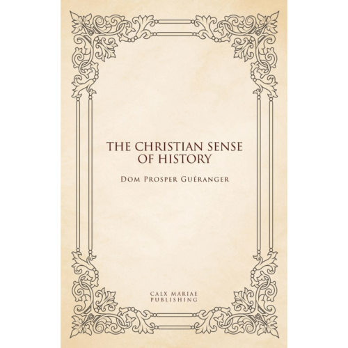 The Christian Sense of History, by Dom Prosper Guéranger