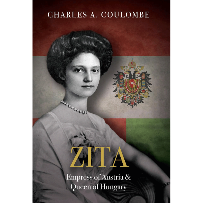Zita: Empress of Austria and Queen of Hungary by Charles Coulombe