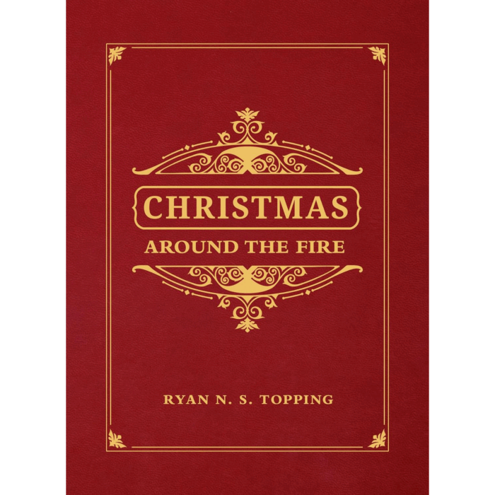 Christmas Around the Fire: Stories, Essays, and Poems for the Season of Christ’s Birth