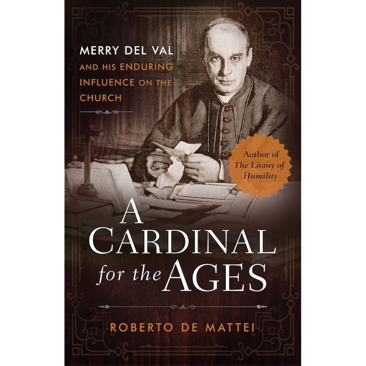 A Cardinal for the Ages: Merry del Val and His Enduring Influence on the Church